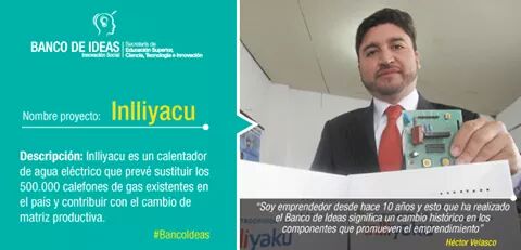 Banner oficial Banco de Ideas SENESCYT — Inlliyaku, calentador eléctrico, cita textual de Héctor Velasco
